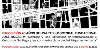Exposición "40 años de una Tesis Doctoral fundacional por José Rosas Vera" se exhibirá en Facultad de Arquitectura, Arte y Diseño USS