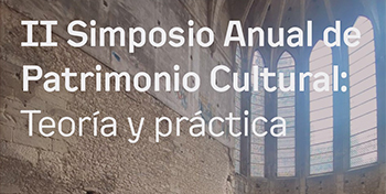 CONVOCATORIA | II Simposio Anual de Patrimonio Cultural: Teoría y Práctica